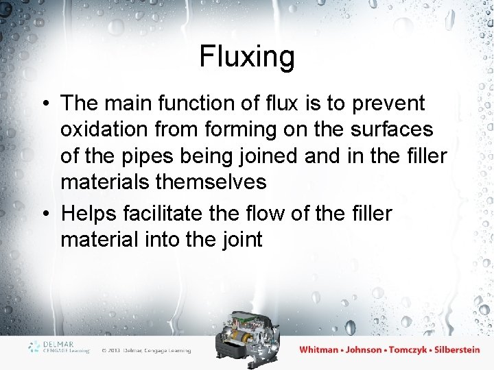 Fluxing • The main function of flux is to prevent oxidation from forming on
