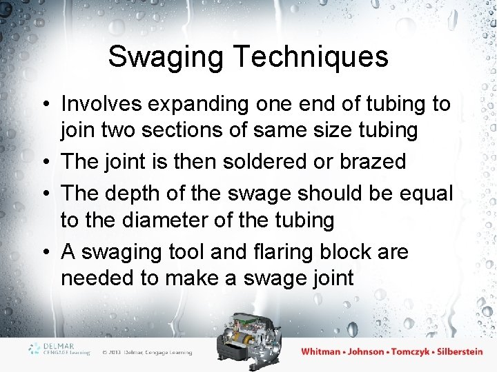 Swaging Techniques • Involves expanding one end of tubing to join two sections of