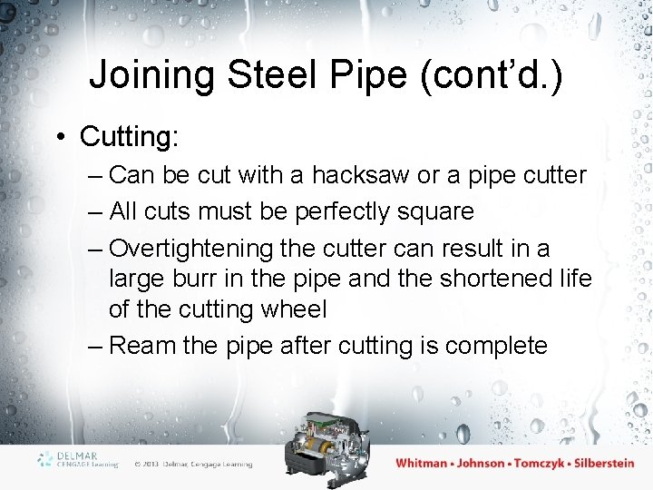 Joining Steel Pipe (cont’d. ) • Cutting: – Can be cut with a hacksaw