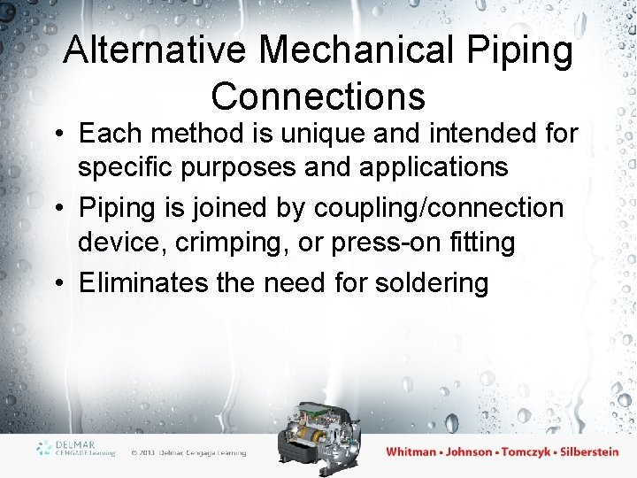 Alternative Mechanical Piping Connections • Each method is unique and intended for specific purposes