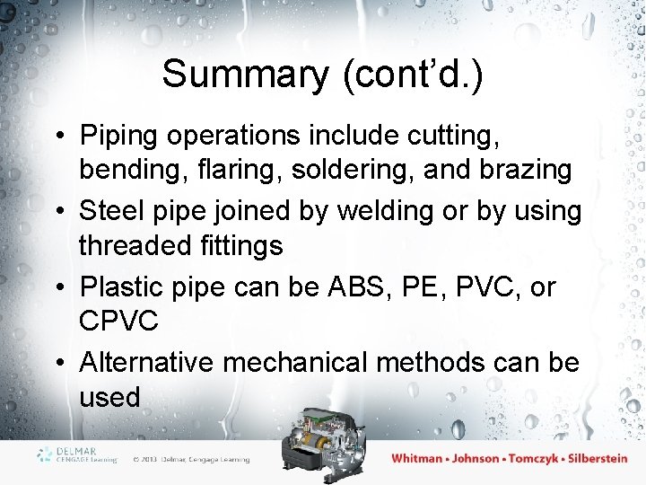 Summary (cont’d. ) • Piping operations include cutting, bending, flaring, soldering, and brazing •