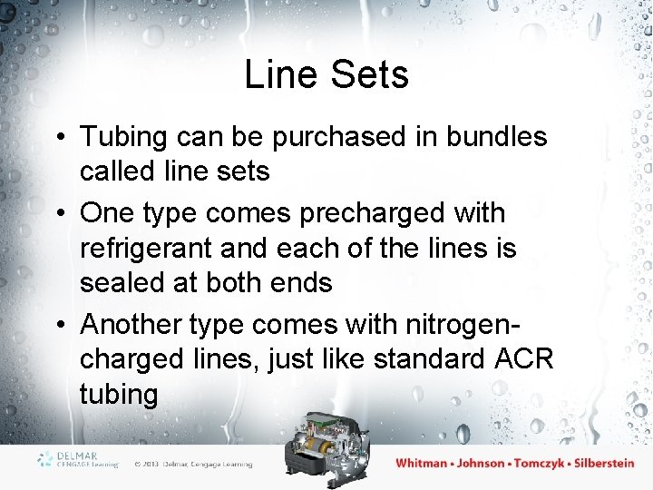 Line Sets • Tubing can be purchased in bundles called line sets • One