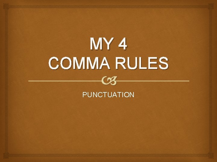 MY 4 COMMA RULES PUNCTUATION MY 4 COMMA RULES PUNCTUATION