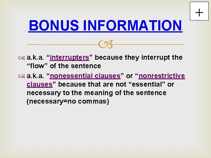 BONUS INFORMATION a. k. a. “interrupters” because they interrupt the “flow” of the sentence BONUS INFORMATION a. k. a. “interrupters” because they interrupt the “flow” of the sentence