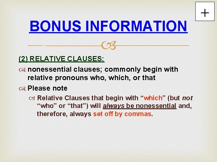 BONUS INFORMATION (2) RELATIVE CLAUSES: nonessential clauses; commonly begin with relative pronouns who, which, BONUS INFORMATION (2) RELATIVE CLAUSES: nonessential clauses; commonly begin with relative pronouns who, which,