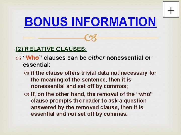 BONUS INFORMATION (2) RELATIVE CLAUSES: “Who” clauses can be either nonessential or essential: if BONUS INFORMATION (2) RELATIVE CLAUSES: “Who” clauses can be either nonessential or essential: if