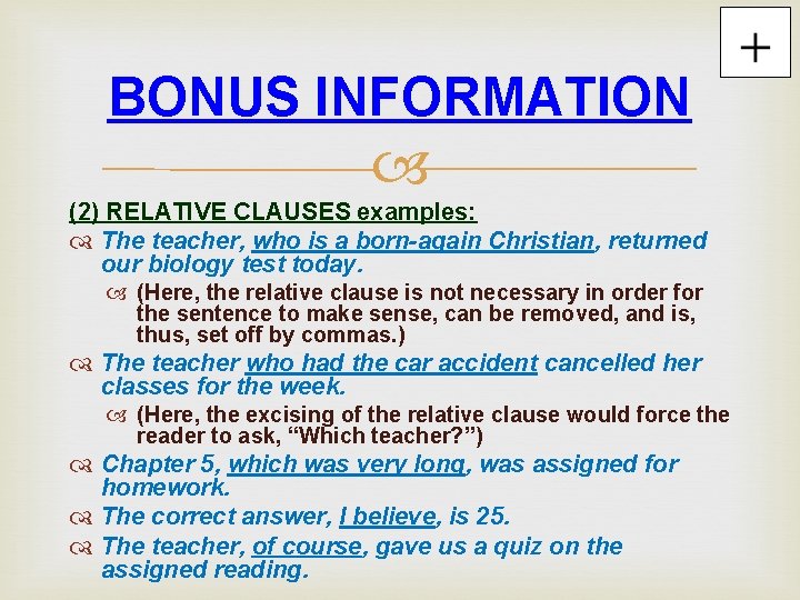 BONUS INFORMATION (2) RELATIVE CLAUSES examples: The teacher, who is a born-again Christian, returned BONUS INFORMATION (2) RELATIVE CLAUSES examples: The teacher, who is a born-again Christian, returned