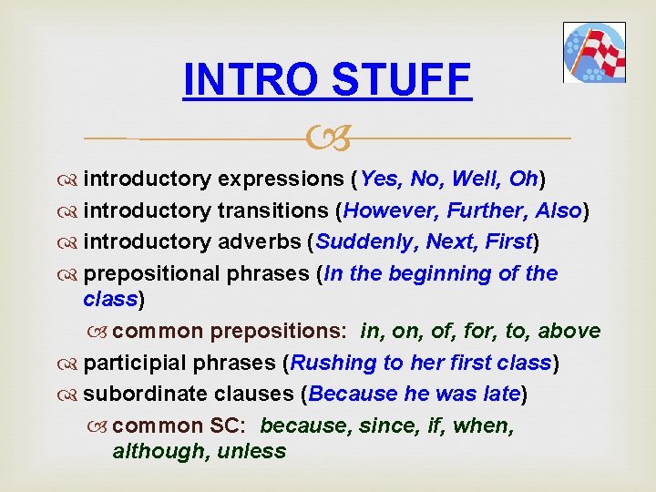 INTRO STUFF introductory expressions (Yes, No, Well, Oh) introductory transitions (However, Further, Also) introductory INTRO STUFF introductory expressions (Yes, No, Well, Oh) introductory transitions (However, Further, Also) introductory