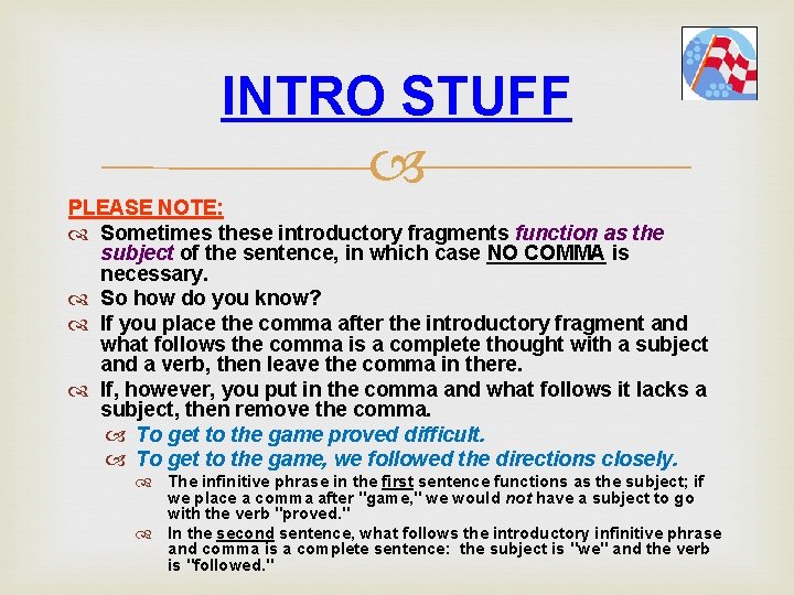 INTRO STUFF PLEASE NOTE: Sometimes these introductory fragments function as the subject of the INTRO STUFF PLEASE NOTE: Sometimes these introductory fragments function as the subject of the