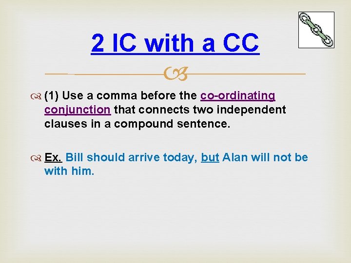 2 IC with a CC (1) Use a comma before the co-ordinating conjunction that 2 IC with a CC (1) Use a comma before the co-ordinating conjunction that