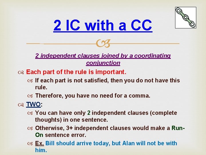 2 IC with a CC 2 independent clauses joined by a coordinating conjunction Each 2 IC with a CC 2 independent clauses joined by a coordinating conjunction Each