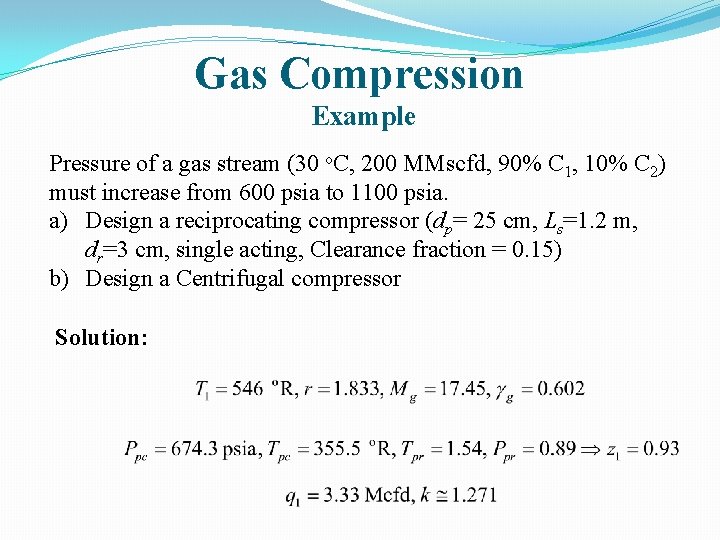 Gas Compression Example Pressure of a gas stream (30 o. C, 200 MMscfd, 90%
