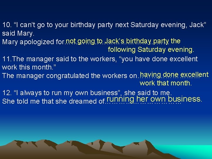 10. “I can’t go to your birthday party next Saturday evening, Jack” said Mary.