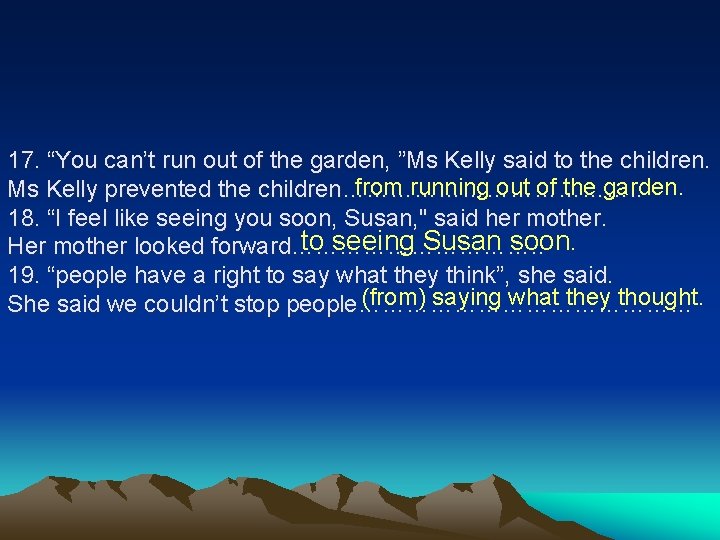 17. “You can’t run out of the garden, ”Ms Kelly said to the children.