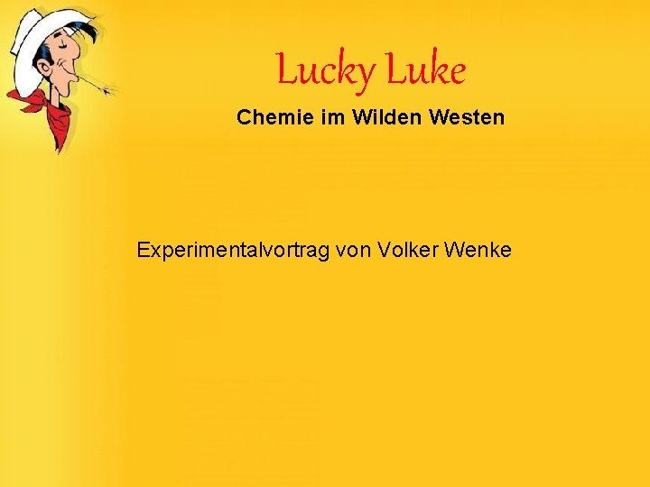 Lucky Luke Chemie im Wilden Westen Experimentalvortrag von Volker Wenke 