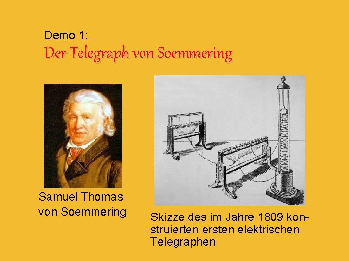 Demo 1: Der Telegraph von Soemmering Samuel Thomas von Soemmering Skizze des im Jahre