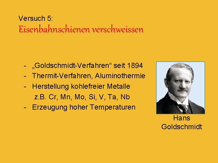 Versuch 5: Eisenbahnschienen verschweissen - „Goldschmidt-Verfahren“ seit 1894 - Thermit-Verfahren, Aluminothermie - Herstellung kohlefreier