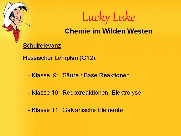 Lucky Luke Chemie im Wilden Westen Schulrelevanz Hessischer Lehrplan (G 12): - Klasse 9: