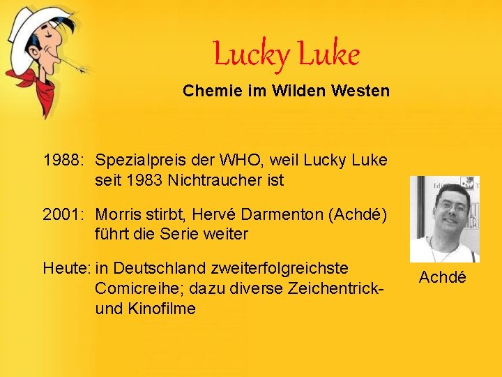 Lucky Luke Chemie im Wilden Westen 1988: Spezialpreis der WHO, weil Lucky Luke seit