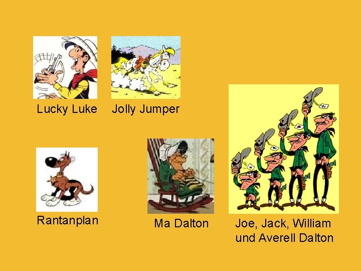 Lucky Luke Rantanplan Jolly Jumper Ma Dalton Joe, Jack, William und Averell Dalton 