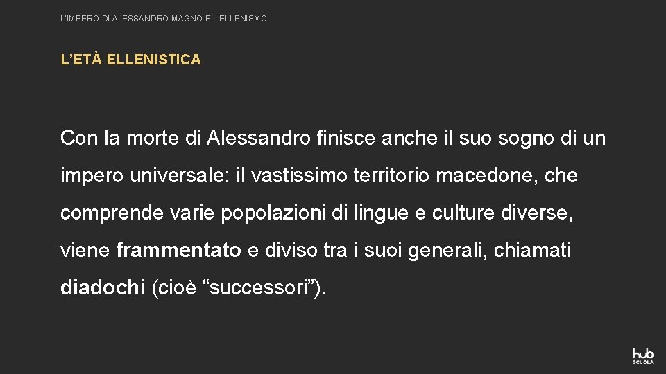 L’IMPERO DI ALESSANDRO MAGNO E L’ELLENISMO L’ETÀ ELLENISTICA Con la morte di Alessandro finisce