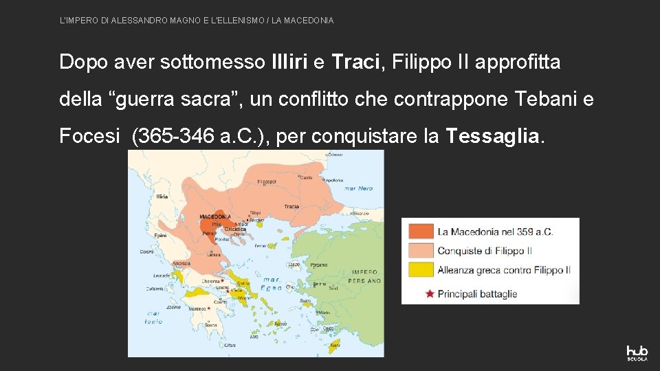L’IMPERO DI ALESSANDRO MAGNO E L’ELLENISMO / LA MACEDONIA Dopo aver sottomesso Illiri e