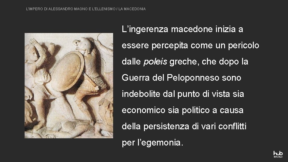 L’IMPERO DI ALESSANDRO MAGNO E L’ELLENISMO / LA MACEDONIA L’ingerenza macedone inizia a essere