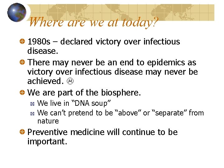 Where are we at today? 1980 s – declared victory over infectious disease. There