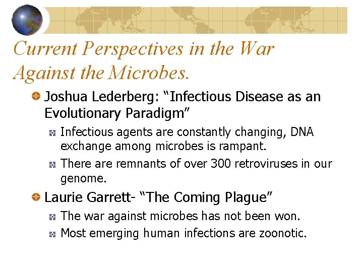 Current Perspectives in the War Against the Microbes. Joshua Lederberg: “Infectious Disease as an