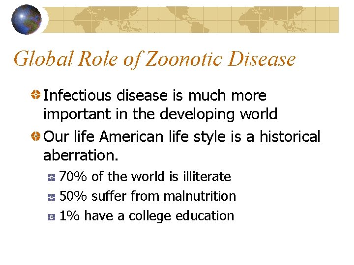Global Role of Zoonotic Disease Infectious disease is much more important in the developing