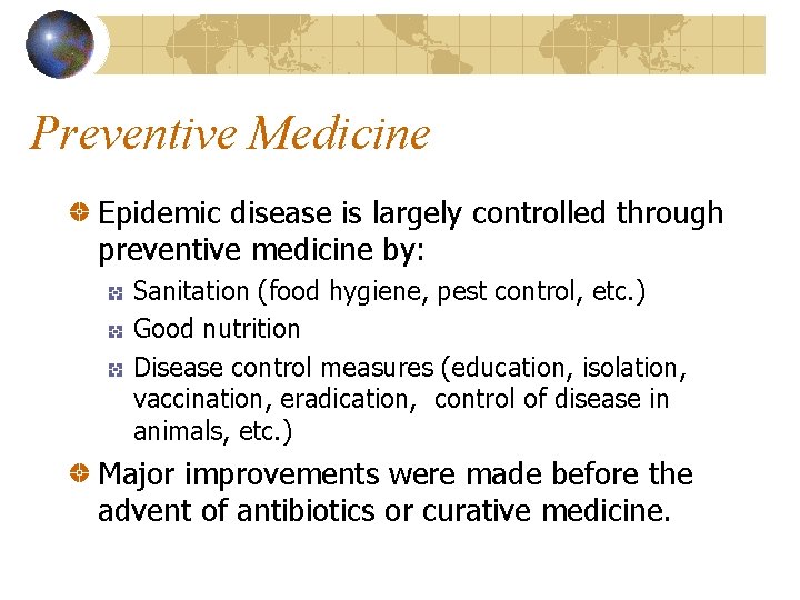 Preventive Medicine Epidemic disease is largely controlled through preventive medicine by: Sanitation (food hygiene,