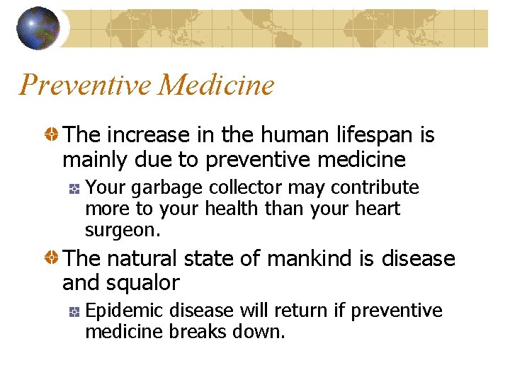Preventive Medicine The increase in the human lifespan is mainly due to preventive medicine