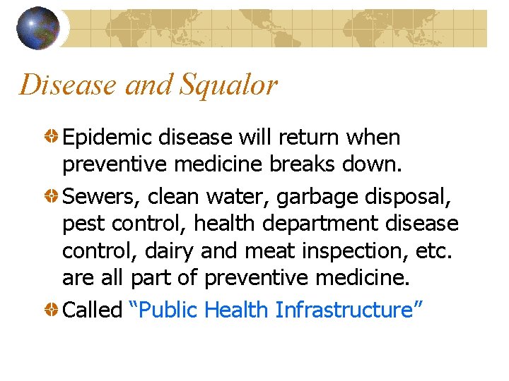 Disease and Squalor Epidemic disease will return when preventive medicine breaks down. Sewers, clean