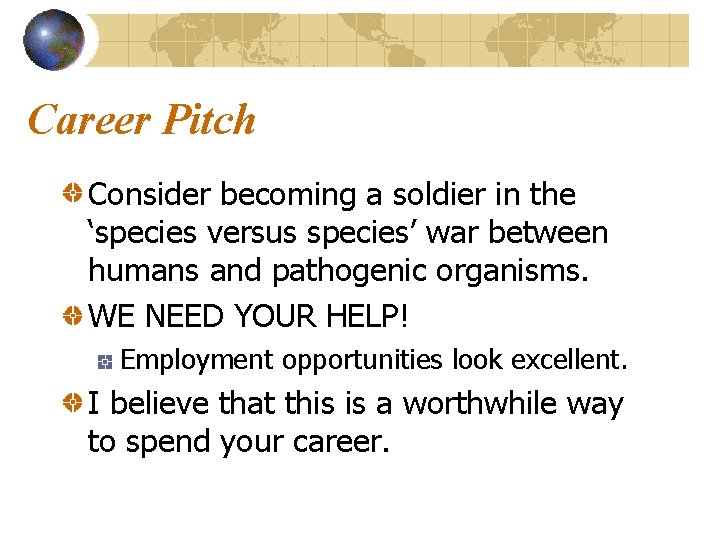 Career Pitch Consider becoming a soldier in the ‘species versus species’ war between humans