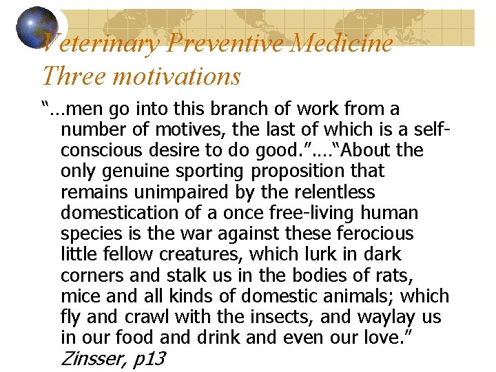 Veterinary Preventive Medicine Three motivations “…men go into this branch of work from a