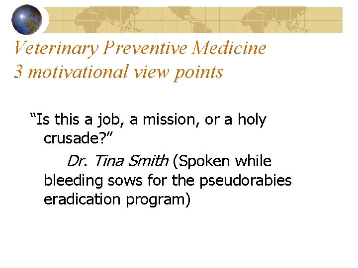 Veterinary Preventive Medicine 3 motivational view points “Is this a job, a mission, or