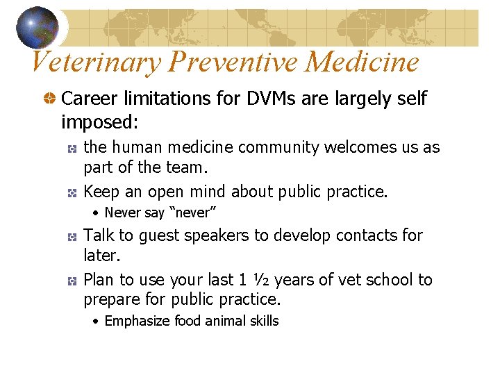 Veterinary Preventive Medicine Career limitations for DVMs are largely self imposed: the human medicine