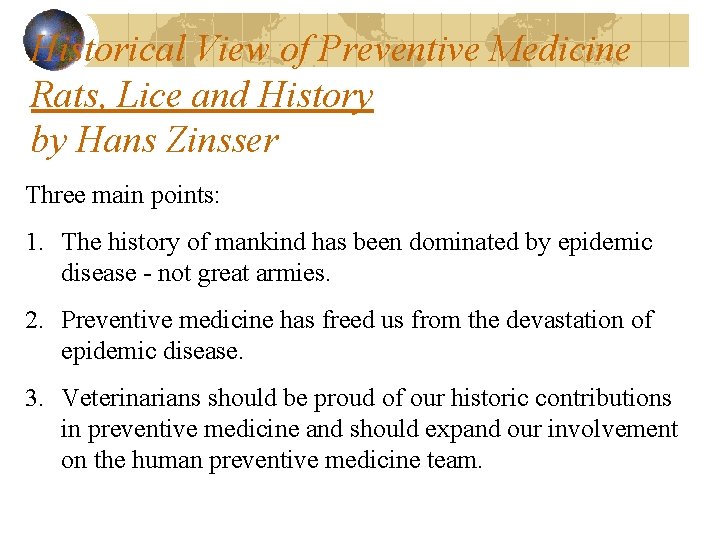 Historical View of Preventive Medicine Rats, Lice and History by Hans Zinsser Three main