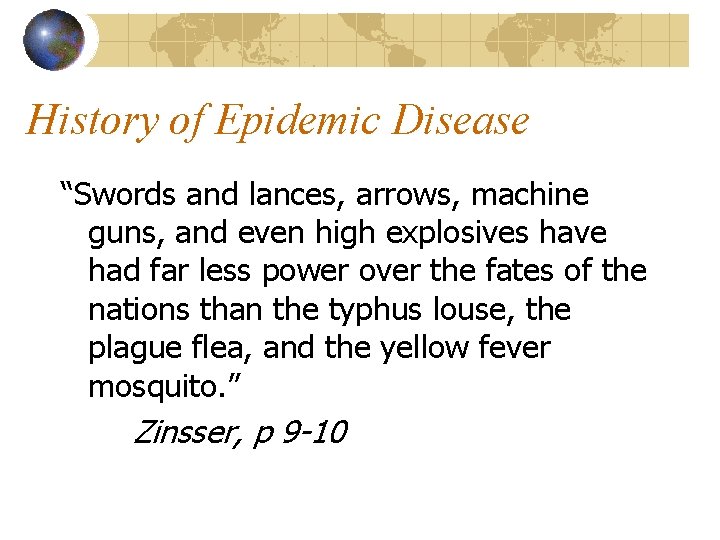 History of Epidemic Disease “Swords and lances, arrows, machine guns, and even high explosives