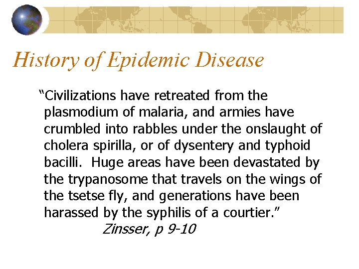 History of Epidemic Disease “Civilizations have retreated from the plasmodium of malaria, and armies