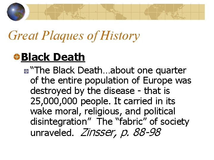 Great Plaques of History Black Death “The Black Death…about one quarter of the entire