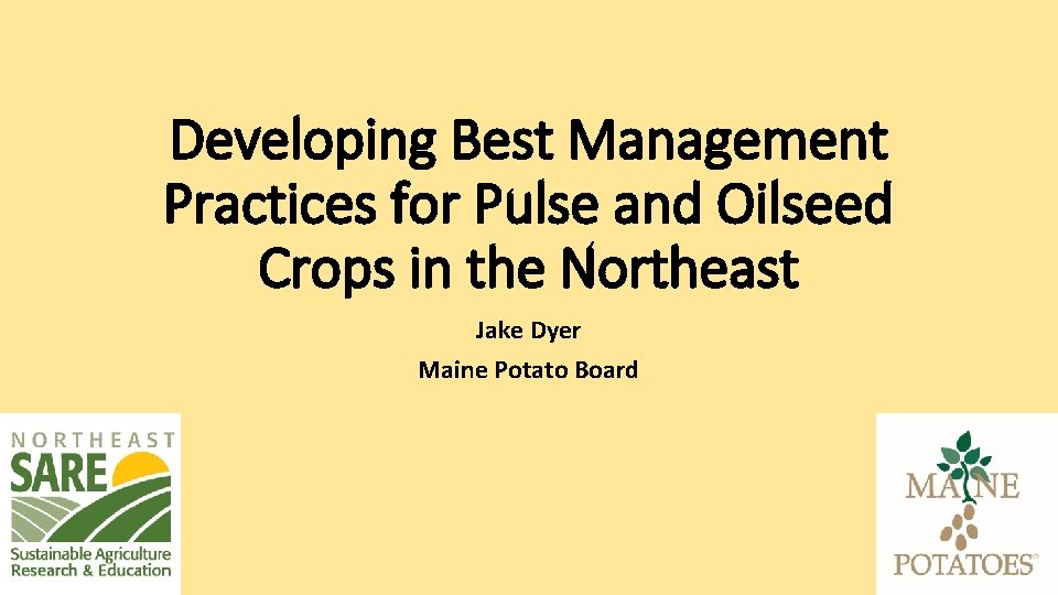 Developing Best Management Practices for Pulse and Oilseed Crops in the Northeast Jake Dyer