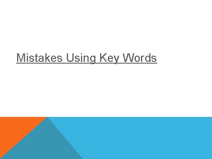 Mistakes Using Key Words 