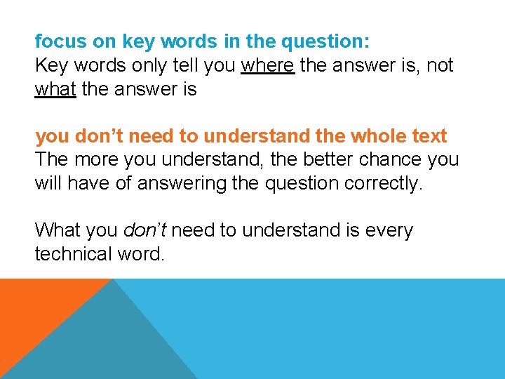 focus on key words in the question: Key words only tell you where the