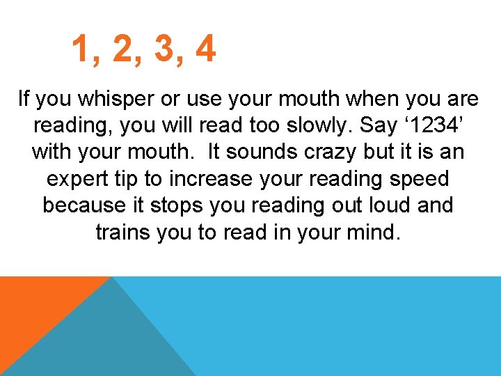 1, 2, 3, 4 If you whisper or use your mouth when you are