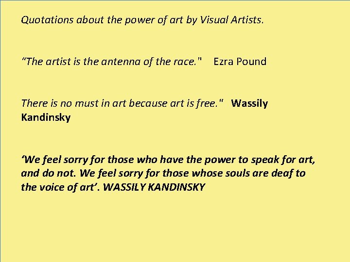 Quotations about the power of art by Visual Artists. “The artist is the antenna