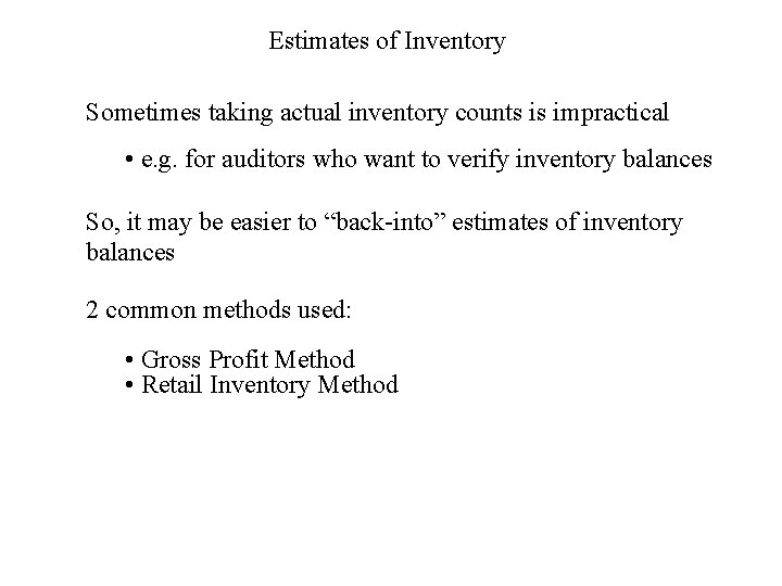 Estimates of Inventory Sometimes taking actual inventory counts is impractical • e. g. for