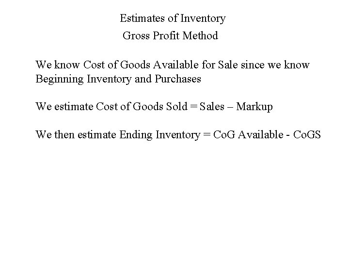 Estimates of Inventory Gross Profit Method We know Cost of Goods Available for Sale