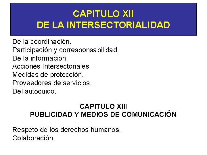  CAPITULO XII DE LA INTERSECTORIALIDAD De la coordinación. Participación y corresponsabilidad. De la