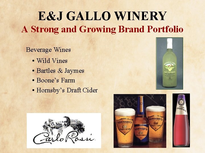 E&J GALLO WINERY A Strong and Growing Brand Portfolio Beverage Wines • Wild Vines